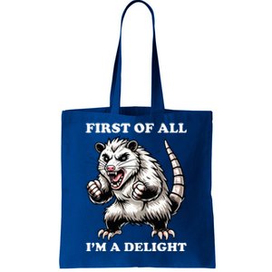 First Of All IM A Delight Angry Opossum Sarcastic Possum Tote Bag