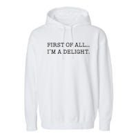 First Of All IM A Delight Garment-Dyed Fleece Hoodie