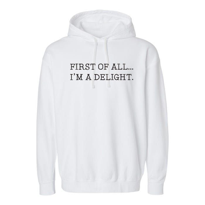 First Of All IM A Delight Garment-Dyed Fleece Hoodie