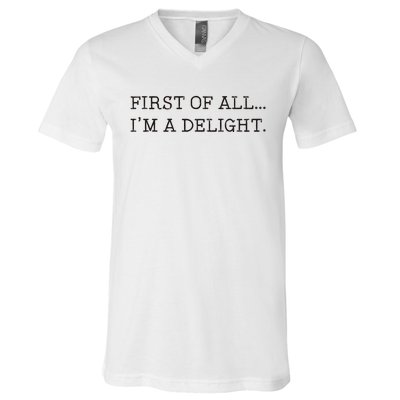 First Of All IM A Delight V-Neck T-Shirt