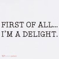 First Of All IM A Delight Button