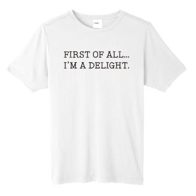 First Of All IM A Delight Tall Fusion ChromaSoft Performance T-Shirt