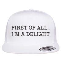 First Of All IM A Delight Flat Bill Trucker Hat