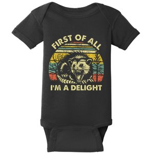 First Of All IM A Delight Sarcastic Angry Opossum Possum Gift Baby Bodysuit