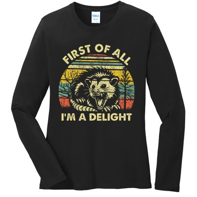 First Of All IM A Delight Sarcastic Angry Opossum Possum Gift Ladies Long Sleeve Shirt