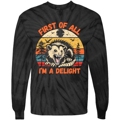 First Of All I Am A Delight Sarcastic Angry Opossum Tie-Dye Long Sleeve Shirt