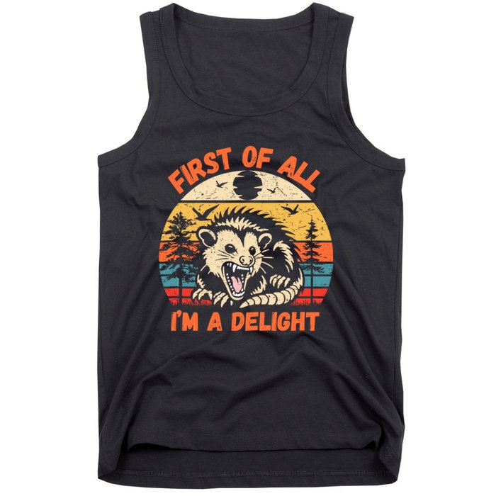 First Of All I Am A Delight Sarcastic Angry Opossum Tank Top