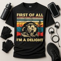 First Of All IM A Delight Sarcastic Angry Opossum Possum Performance Shirt