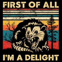 First Of All IM A Delight Sarcastic Angry Opossum Possum Performance Shirt