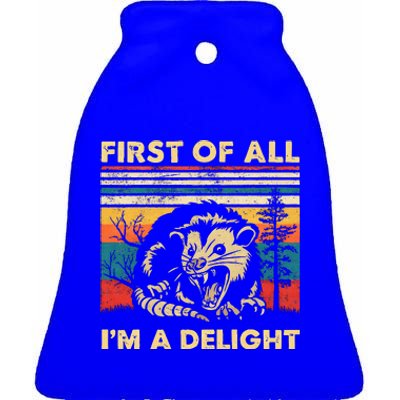 First Of All IM A Delight Sarcastic Angry Opossum Possum Ceramic Bell Ornament