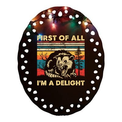 First Of All IM A Delight Sarcastic Angry Opossum Possum Ceramic Oval Ornament