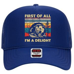 First Of All IM A Delight Sarcastic Angry Opossum Possum High Crown Mesh Back Trucker Hat