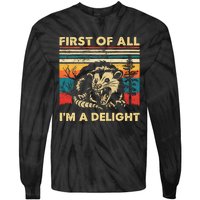 First Of All IM A Delight Sarcastic Angry Opossum Possum Tie-Dye Long Sleeve Shirt