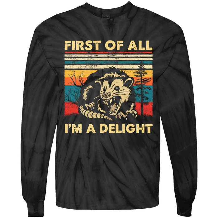 First Of All IM A Delight Sarcastic Angry Opossum Possum Tie-Dye Long Sleeve Shirt