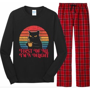 First Of All IM A Delight Sarcastic Angry Cat Coffee Lover Funny Gift Long Sleeve Pajama Set