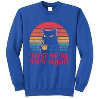 First Of All IM A Delight Sarcastic Angry Cat Coffee Lover Funny Gift Sweatshirt