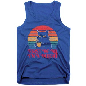 First Of All IM A Delight Sarcastic Angry Cat Coffee Lover Funny Gift Tank Top