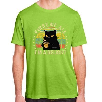 First Of All IM A Delight Sarcastic Angry Cat Coffee Lover Gift Adult ChromaSoft Performance T-Shirt