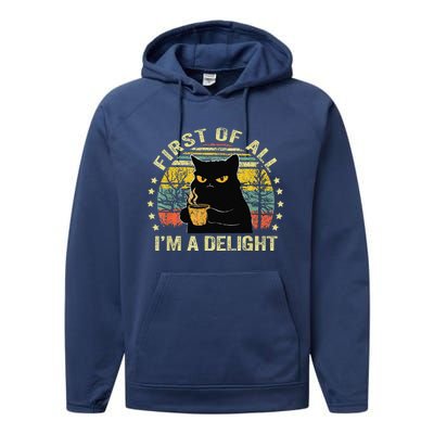 First Of All IM A Delight Sarcastic Angry Cat Coffee Lover Gift Performance Fleece Hoodie