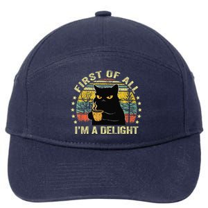 First Of All IM A Delight Sarcastic Angry Cat Coffee Lover Gift 7-Panel Snapback Hat