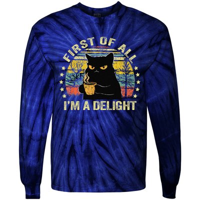 First Of All IM A Delight Sarcastic Angry Cat Coffee Lover Gift Tie-Dye Long Sleeve Shirt