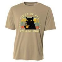 First Of All IM A Delight Sarcastic Angry Cat Coffee Lover Gift Cooling Performance Crew T-Shirt