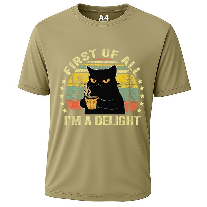 First Of All IM A Delight Sarcastic Angry Cat Coffee Lover Gift Cooling Performance Crew T-Shirt