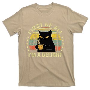 First Of All IM A Delight Sarcastic Angry Cat Coffee Lover Gift T-Shirt