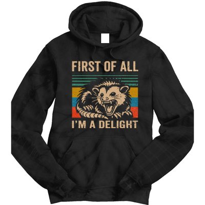 First Of All IM A Delight Sarcastic Angry Opossum Lover Tie Dye Hoodie