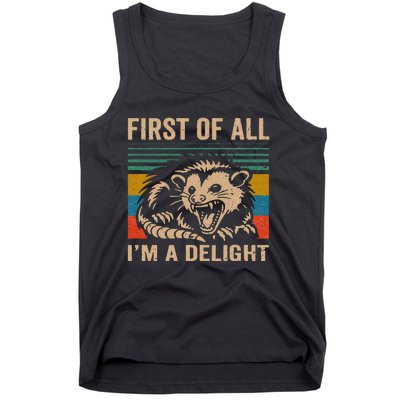 First Of All IM A Delight Sarcastic Angry Opossum Lover Tank Top