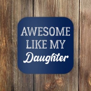 Father Of Awesome Like My Daughter Parents Day Coaster