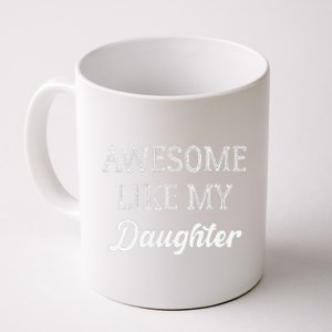 Father Of Awesome Like My Daughter Parents Day Coffee Mug