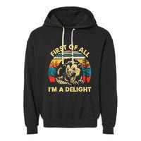 First Of All IM A Delight Sarcastic Angry Opossum Garment-Dyed Fleece Hoodie