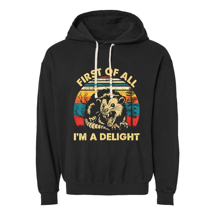 First Of All IM A Delight Sarcastic Angry Opossum Garment-Dyed Fleece Hoodie
