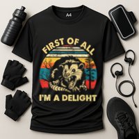 First Of All IM A Delight Sarcastic Angry Opossum Performance Shirt