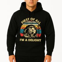 First Of All IM A Delight Sarcastic Angry Opossum Hoodie