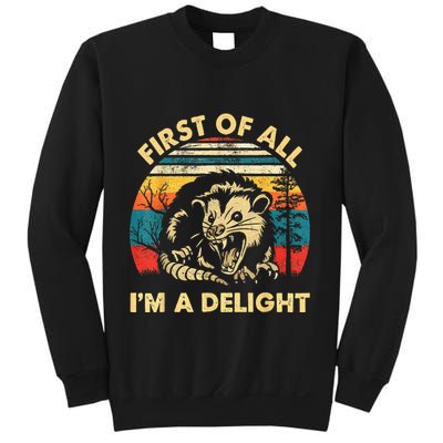 First Of All IM A Delight Sarcastic Angry Opossum Sweatshirt