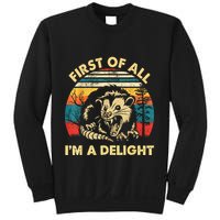 First Of All IM A Delight Sarcastic Angry Opossum Sweatshirt