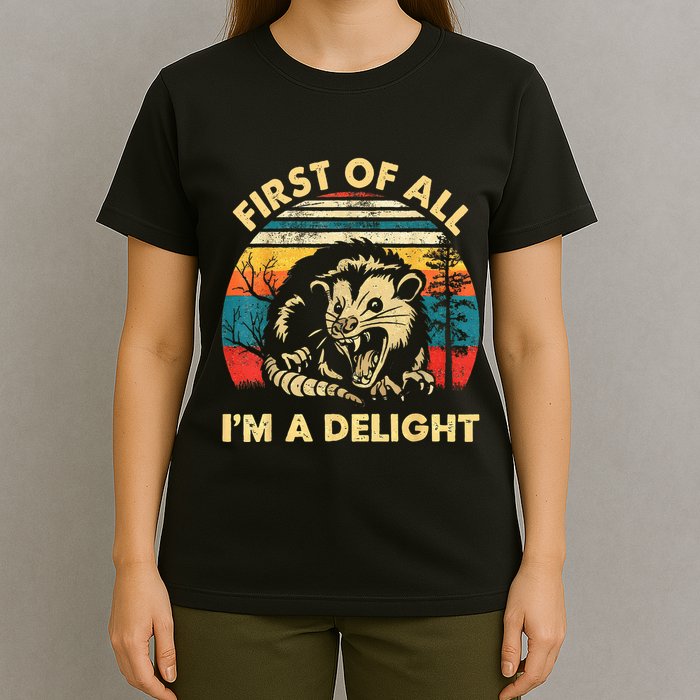 First Of All IM A Delight Sarcastic Angry Opossum T-Shirt