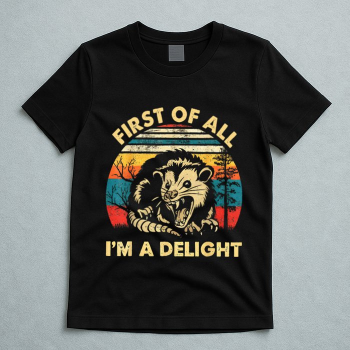 First Of All IM A Delight Sarcastic Angry Opossum T-Shirt