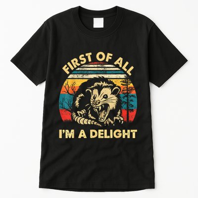 First Of All IM A Delight Sarcastic Angry Opossum Tall T-Shirt