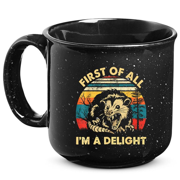 First Of All IM A Delight Sarcastic Angry Opossum 15oz Campfire Ceramic Mug
