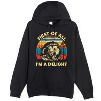 First Of All IM A Delight Sarcastic Angry Opossum Premium Pullover Hoodie