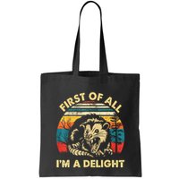 First Of All IM A Delight Sarcastic Angry Opossum Bag