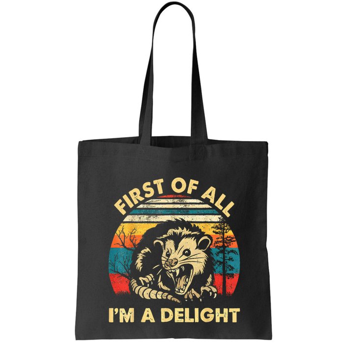 First Of All IM A Delight Sarcastic Angry Opossum Bag