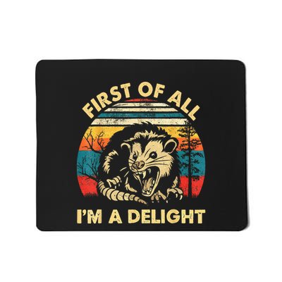 First Of All IM A Delight Sarcastic Angry Opossum Mousepad