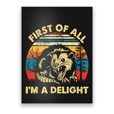 First Of All IM A Delight Sarcastic Angry Opossum Poster