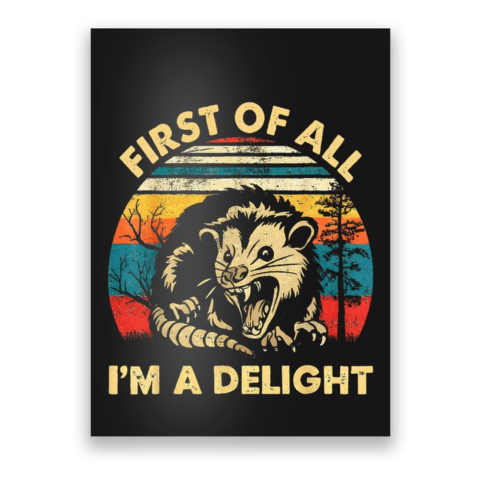 First Of All IM A Delight Sarcastic Angry Opossum Poster