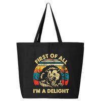 First Of All IM A Delight Sarcastic Angry Opossum 25L Jumbo Tote
