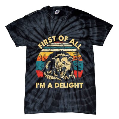 First Of All IM A Delight Sarcastic Angry Opossum Tie-Dye T-Shirt